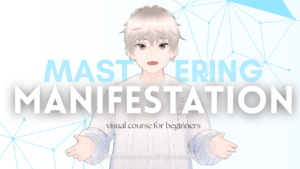 Mastering Manifestation (Visual Course for Beginners)