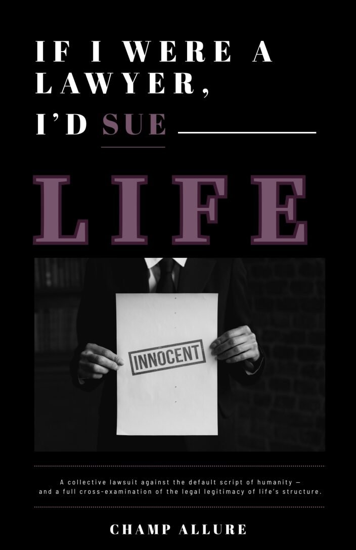 If I Was A Lawyer, I’d Sue Life